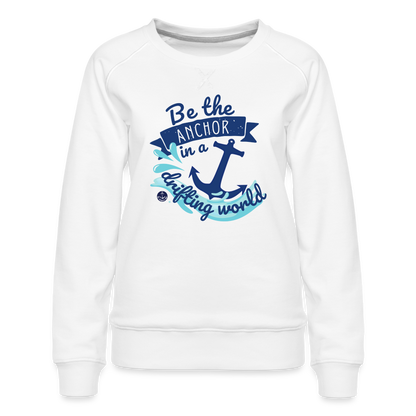 Be the Anchor Women's Crewneck Sweatshirt - white