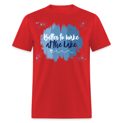 Better to Wake at the Lake Tee - red