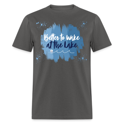 Better to Wake at the Lake Tee - charcoal